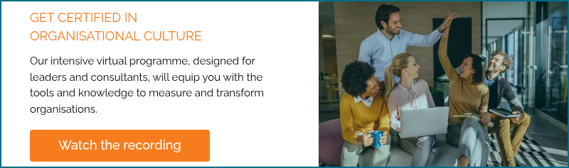 GET CERTIFIED IN  ORGANISATIONAL CULTURE   Our intensive virtual programme, designed for leaders and consultants, will equip you with the tools and knowledge to measure and transform organisations.  